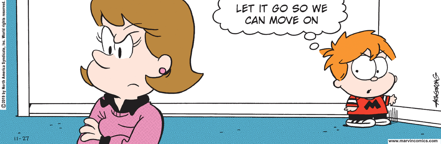 Line OCR: LET IT GO SO WE CAN MOVE ON 11-27 www.marvincomics.com ©2019 by North America SyndicateIn AKNSTRONG LET IT GO SO WE CAN MOVE ON 11-27 www.marvincomics.com ©2019 by North America SyndicateIn AKNSTRONG