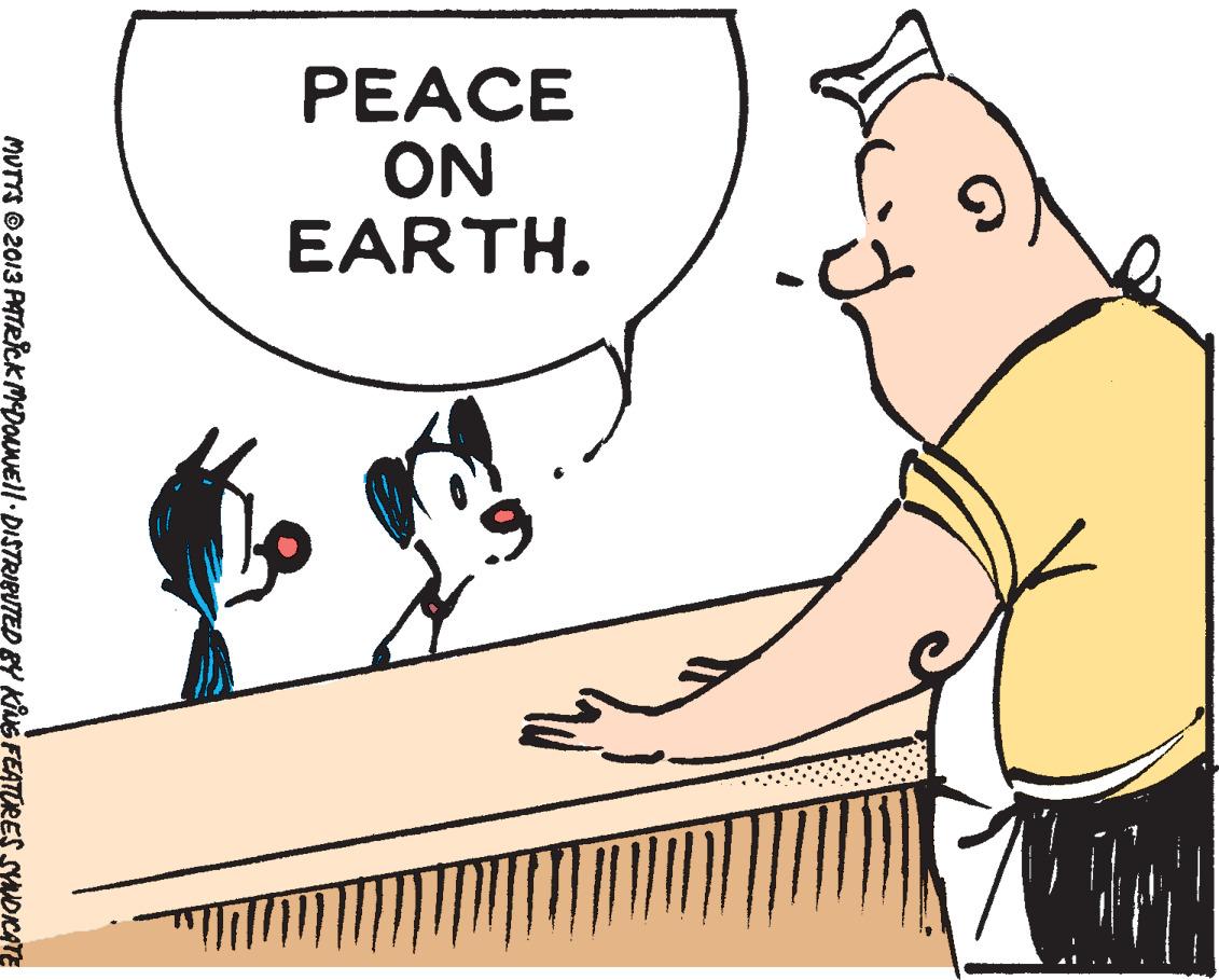 Finger OCR: PEACE ON EARTH. MUTTS ©2013 PATRICK MDOUNEII.DISTRIBUTED BY Kius FEATORES SYANDICATE PEACE ON EARTH. MUTTS ©2013 PATRICK MDOUNEII.DISTRIBUTED BY Kius FEATORES SYANDICATE