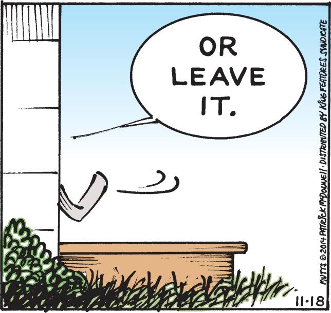 Pleased OCR: OR LEAVE IT. II·18 MUTTS 2014 PATiRickMDONNEll DISTRIBUTED BY KNG FEATURES SYMDICATE OR LEAVE IT. II·18 MUTTS 2014 PATiRickMDONNEll DISTRIBUTED BY KNG FEATURES SYMDICATE