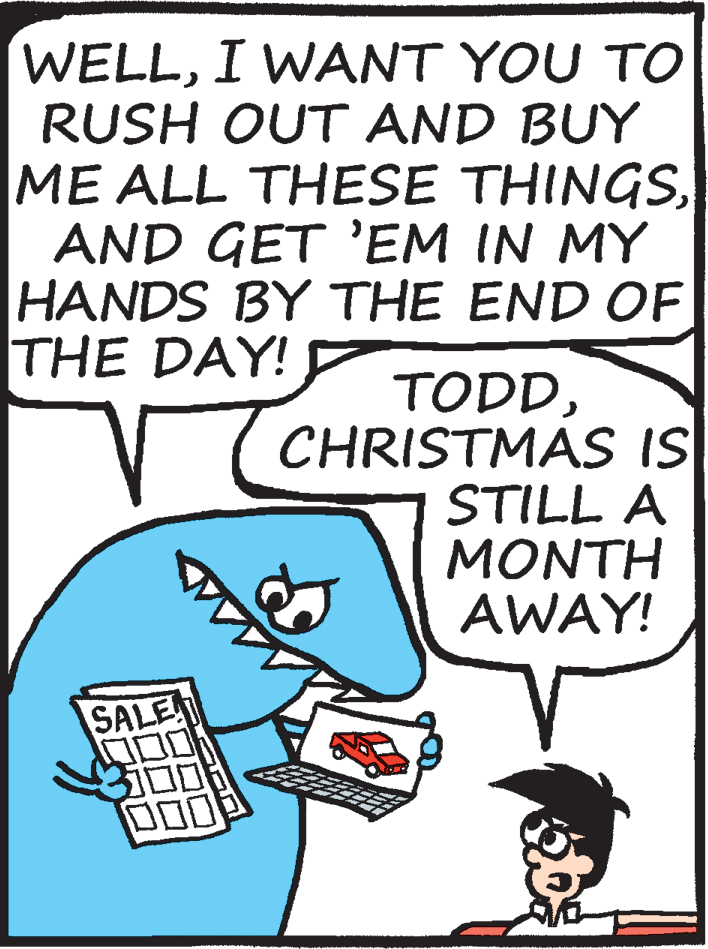 Handwriting OCR: WELLI WANT YOU TO RUSH OUT AND BUY ME ALL THESE THINGSAND GET 'EM IN MY HANDS BY THE END OF THE DAY! TODD( CHRISTMAS IS STILL A MONTH AWAY! SALEA 3100 D00 WELLI WANT YOU TO RUSH OUT AND BUY ME ALL THESE THINGSAND GET 'EM IN MY HANDS BY THE END OF THE DAY! TODD( CHRISTMAS IS STILL A MONTH AWAY! SALEA 3100 D00