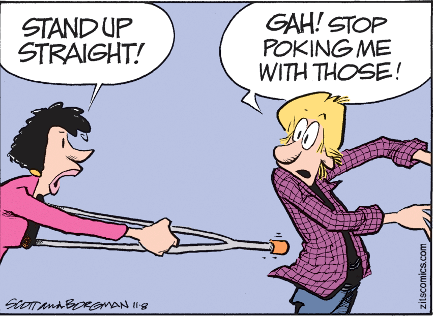 Mammal OCR: STAND UP STRAIGHT! GAH! STOP POKING ME WITH THOSE! zitscomics.com STAND UP STRAIGHT! GAH! STOP POKING ME WITH THOSE! zitscomics.com