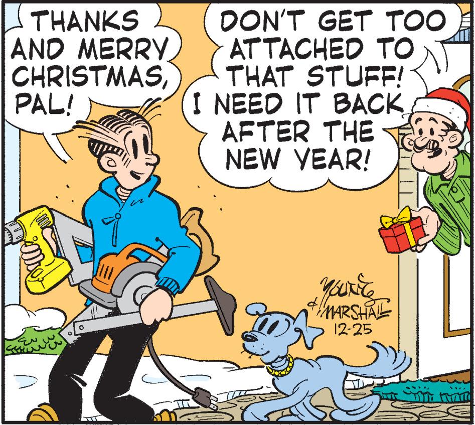 Animation OCR: THANKS AND MERRY CHRISTMASPAL! DON'T GET TOO ATTACHED TO THAT STUFF! I NEED IT BACK AFTER THE NEW VEAR! MARSHAL 12-25 THANKS AND MERRY CHRISTMASPAL! DON'T GET TOO ATTACHED TO THAT STUFF! I NEED IT BACK AFTER THE NEW VEAR! MARSHAL 12-25