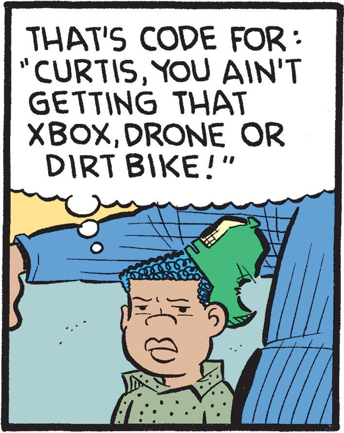 Illustration OCR: THAT'S CODE FOR: "CURTISYOU AIN'T GETTING THAT XBOXDRONE OR DIRT BIKE!" THAT'S CODE FOR: "CURTISYOU AIN'T GETTING THAT XBOXDRONE OR DIRT BIKE!"