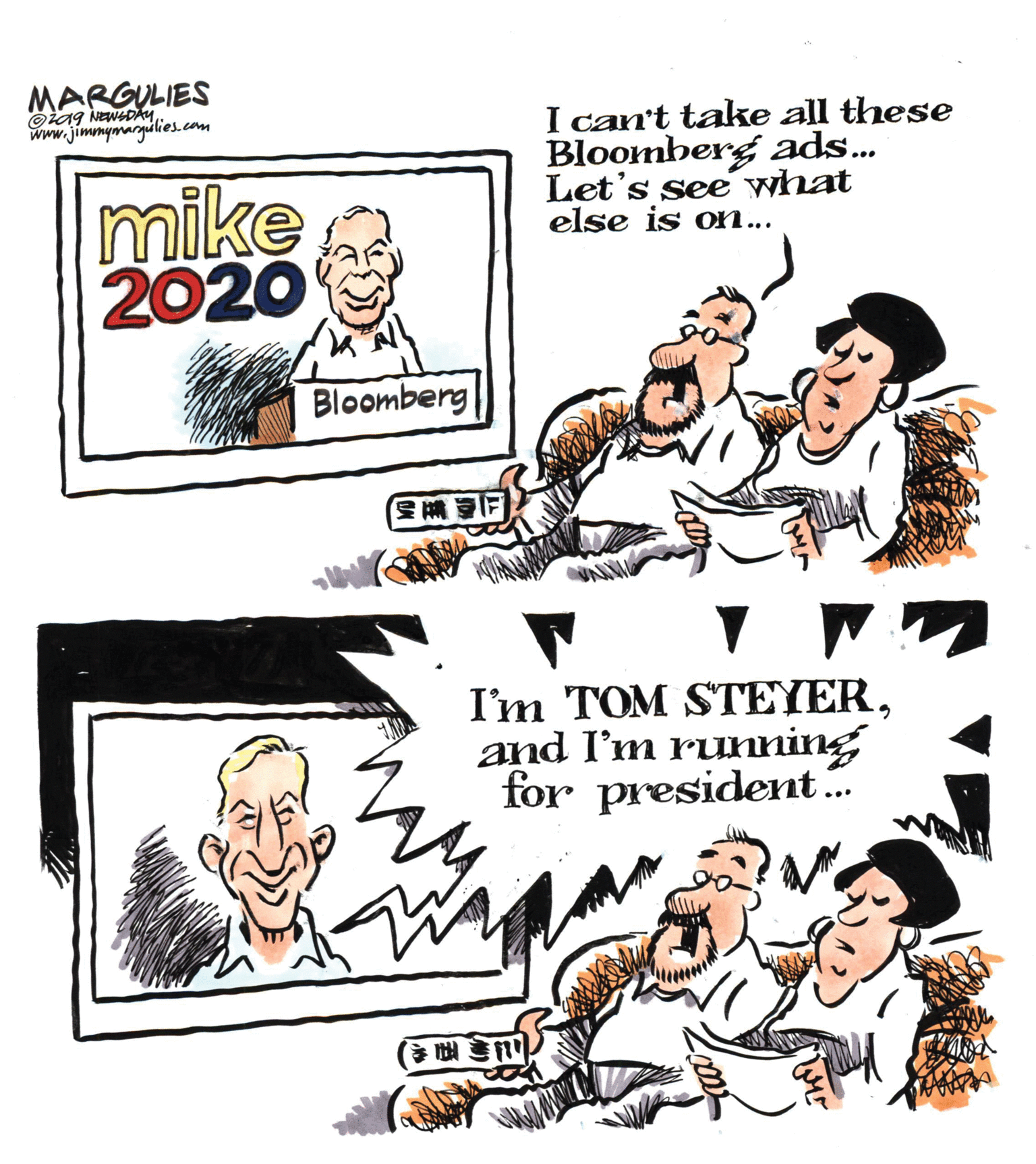 Art OCR: MARGULIES I can't take all these Bloomberg ads... Let's see what else is on... www.jimmymarqélies.com mike 2020 Bloomberg I'm TOM STEYERand I'm running for president.. MARGULIES I can't take all these Bloomberg ads... Let's see what else is on... www.jimmymarqélies.com mike 2020 Bloomberg I'm TOM STEYERand I'm running for president..