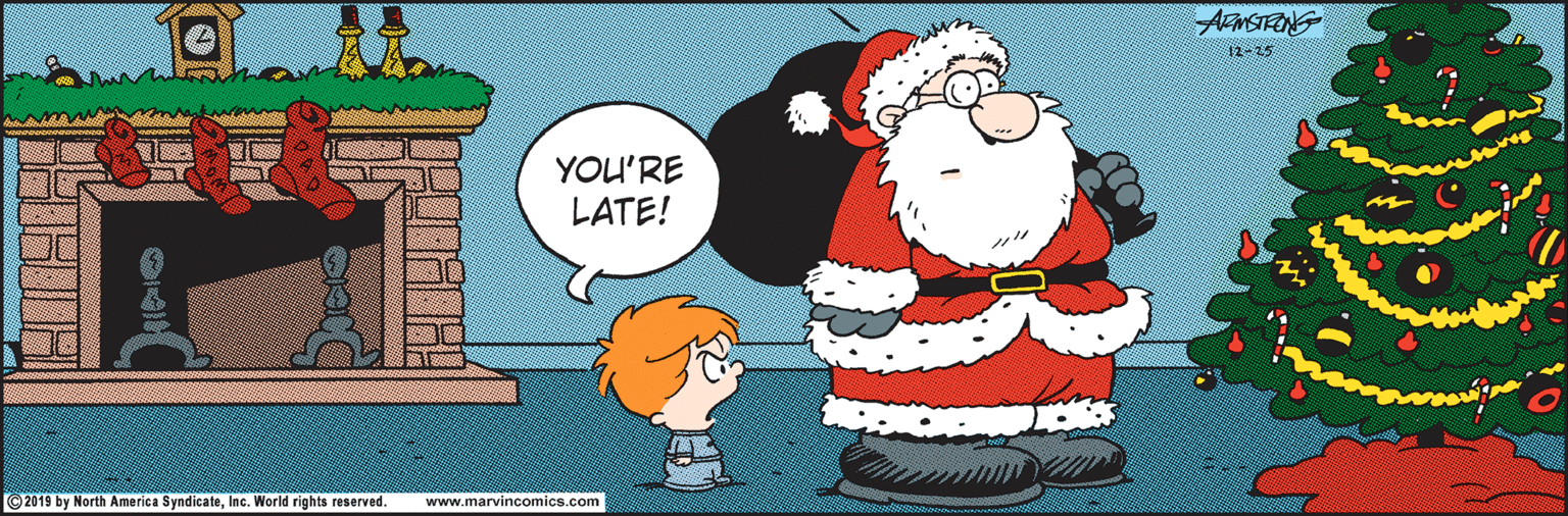 Clip art OCR: 12-25 YOU'RE LATE! 2019 by North America SyndicateInc. World rights reserved. www.marvincomics.com 12-25 YOU'RE LATE! 2019 by North America SyndicateInc. World rights reserved. www.marvincomics.com