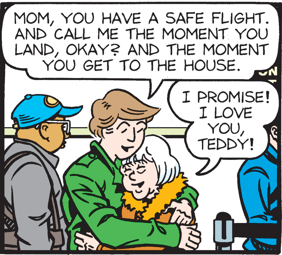 Publication OCR: MOMYOU HAVE A SAFE FLIGHT. AND CALL ME THE MOMENT YOU LANDOKAY? AND THE MOMENT YOU GET TO THE HOUSE. I PROMISE! I LOVE YOUTEDDÝ! MOMYOU HAVE A SAFE FLIGHT. AND CALL ME THE MOMENT YOU LANDOKAY? AND THE MOMENT YOU GET TO THE HOUSE. I PROMISE! I LOVE YOU