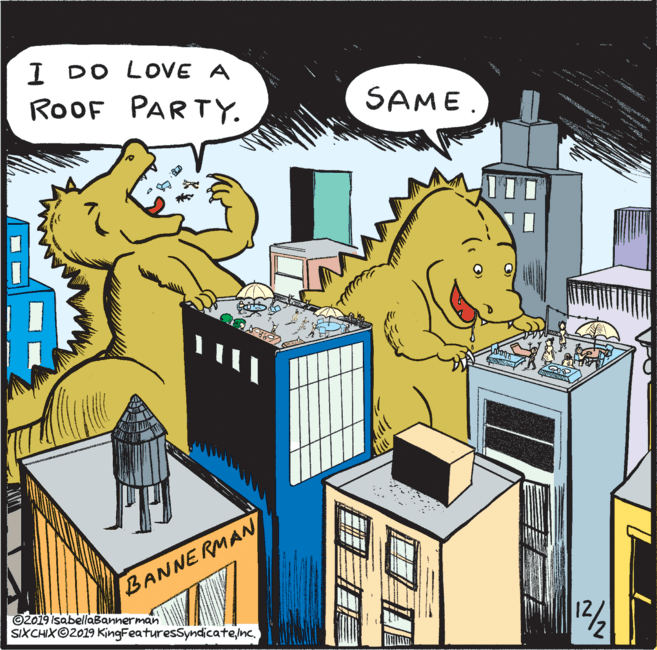 Graphics OCR: DO LOVE A ROOF PARTY. SAME BANNE RMAN ©2019 IsabellaBannerman SIXCHIXO2019 KingFeaturesSyndicatenc. DO LOVE A ROOF PARTY. SAME BANNE RMAN ©2019 IsabellaBannerman SIXCHIXO2019 KingFeaturesSyndicate