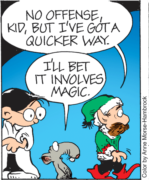 Happy OCR: NO OFFENSEBUT I'VE GÓT A QUICKER WAY. ILL BET IT INVOLVES MAGIC. Color by Anne Morse-Hambrock NO OFFENSEBUT I'VE GÓT A QUICKER WAY. ILL BET IT INVOLVES MAGIC. Color by Anne Morse-Hambrock