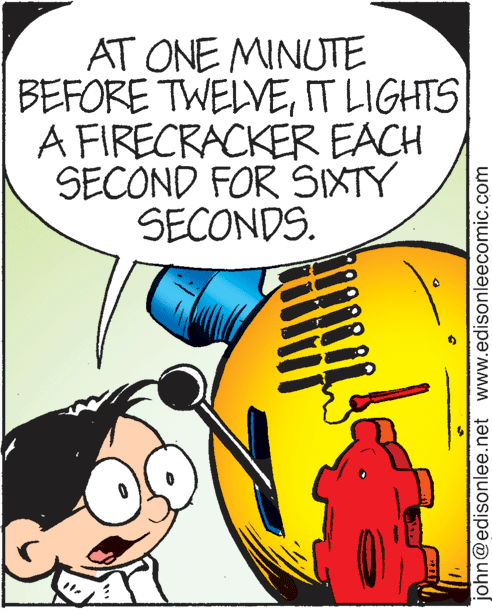 Drawing OCR: AT ONE MINUTE BEFORE TWELVEIT LIGHTS A FIRECRACKER EACH SECOND FOR SIXTY SECONDS. john@edisonlee.net www.edisonleecomic.com AT ONE MINUTE BEFORE TWELVEIT LIGHTS A FIRECRACKER EACH SECOND FOR SIXTY SECONDS. john@edisonlee.net www.edisonleecomic.com