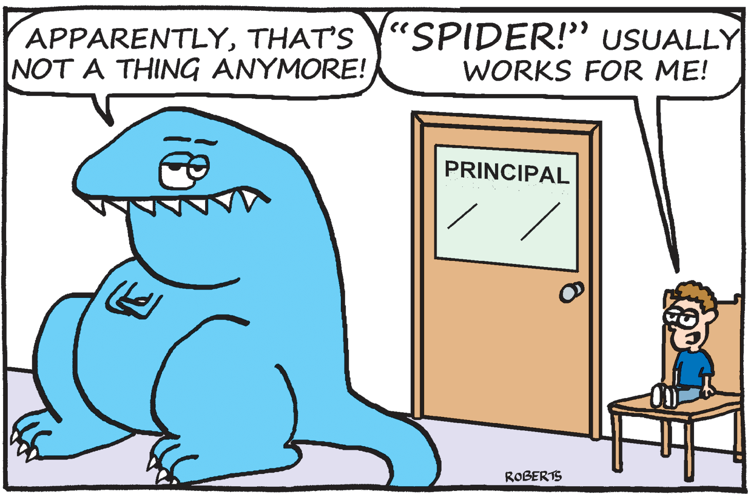 Parallel OCR: APPARENTLYTHAT'S Y"SPIDER!" USUALLY NOT A THING ANYMORE! WORKS FOR ME! PRINCIPAL ROBERTS APPARENTLYTHAT'S Y"SPIDER!" USUALLY NOT A THING ANYMORE! WORKS FOR ME! PRINCIPAL ROBERTS