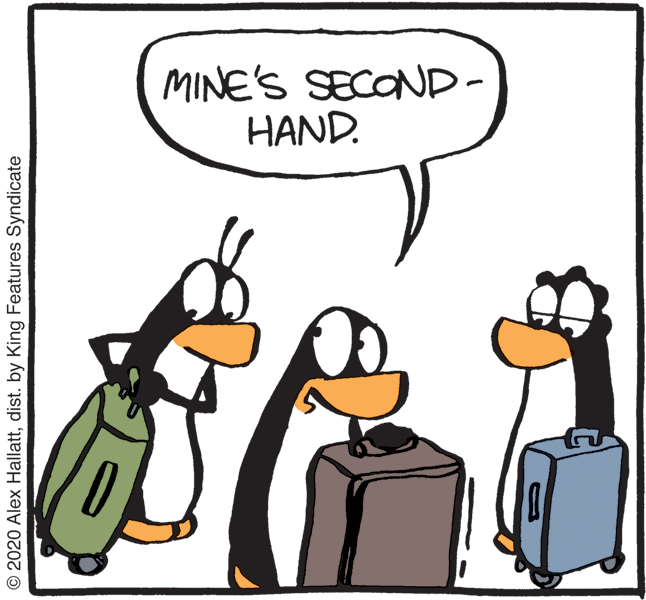 Fiction OCR: MINE'S SECOND- HAND. © 2020 Alex Hallattdist. by King Features Syndicate MINE'S SECOND- HAND. © 2020 Alex Hallattdist. by King Features Syndicate