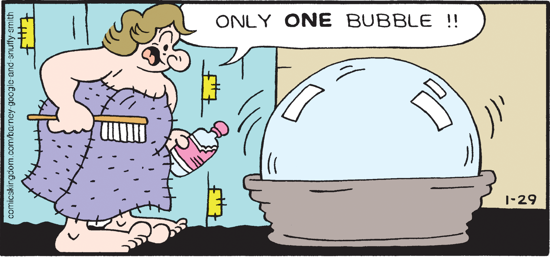 Font OCR: ONLY ONE BUBBLE !! 1-29 comicskingdom.com/barney google and-snuffy smith ONLY ONE BUBBLE !! 1-29 comicskingdom.com/barney google and-snuffy smith