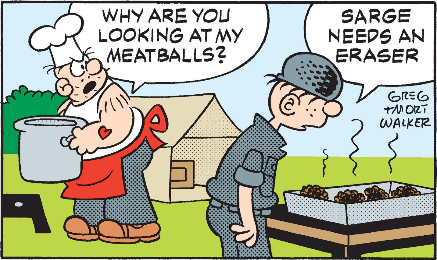 Illustration OCR: WHY ARE YOU LOOKING AT MY MEATBALLS? SARGE NEEDS AN ERASER GREG WALKER WHY ARE YOU LOOKING AT MY MEATBALLS? SARGE NEEDS AN ERASER GREG WALKER