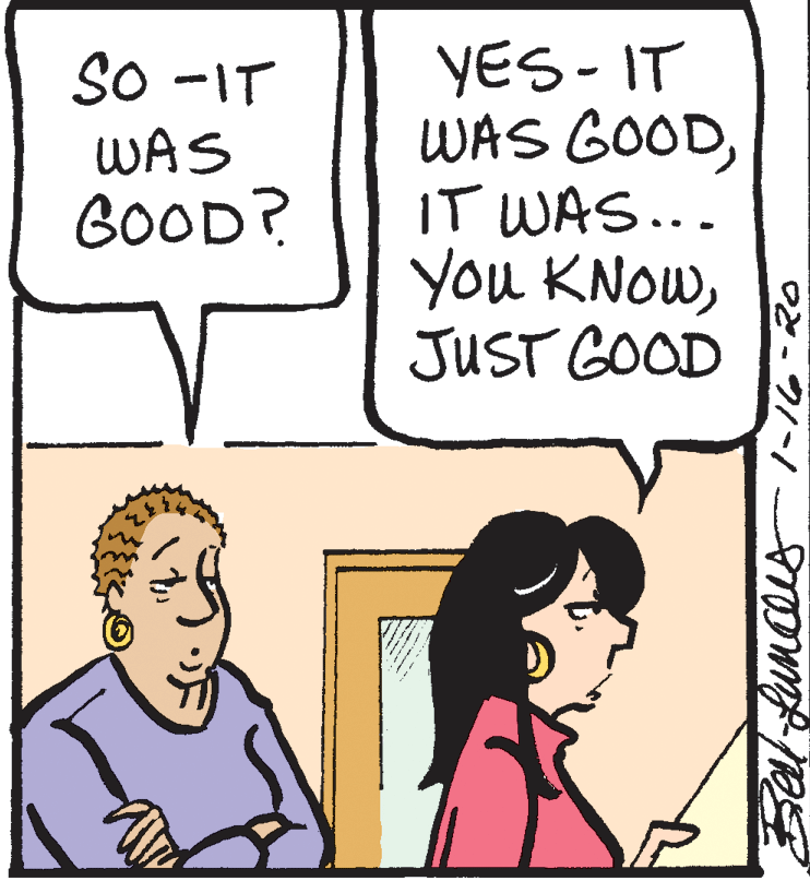 Rectangle OCR: YES - IT WAS GOODIT WAS... You KNOWJUST GOOD So -IT WAS GOOD? YES - IT WAS GOODIT WAS... You KNOWJUST GOOD So -IT WAS GOOD?
