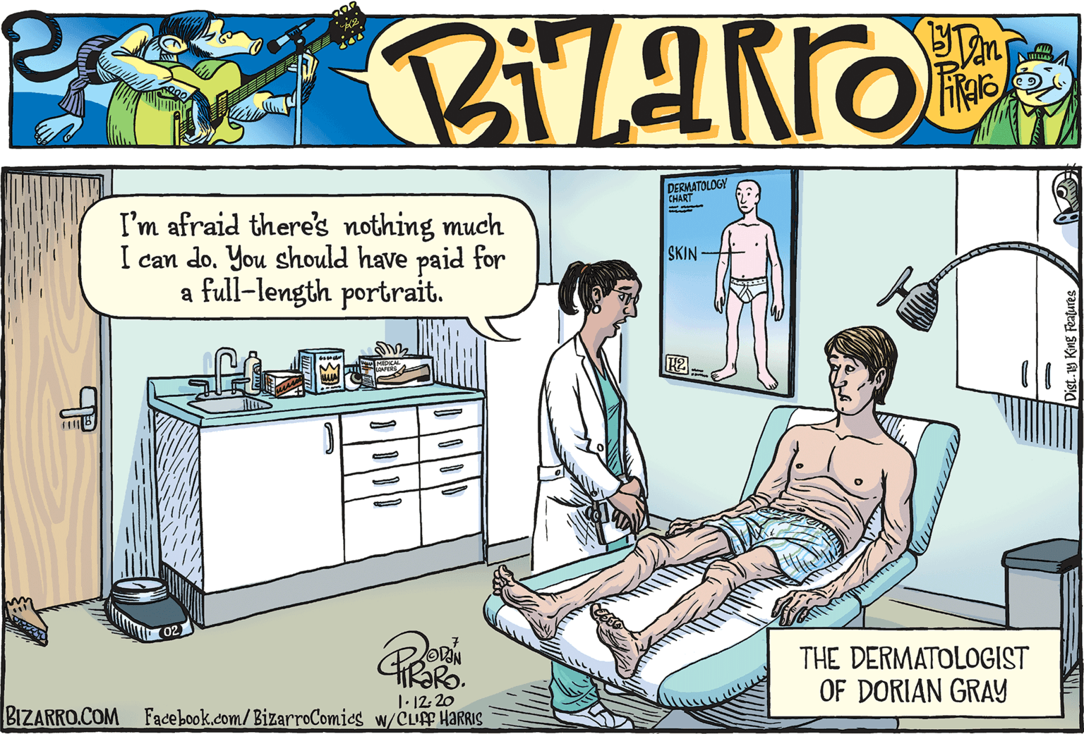Sitting OCR: DERMATOLOGY CHART I'm afraid there's nothing much I can do. You should have paid for a full-length portrait. SKIN OVUN THE DERMATOLOGIST OF DORIAN GRAY 1-12- 20 BIZARRO.COM Facebook.com/BizarroComics w/CLFP HARRIS -y King Fealures DERMATOLOGY CHART I'm afraid there's nothing much I can do. You should have paid for a full-length portrait. SKIN OVUN THE DERMATOLOGIST OF DORIAN GRAY 1-12- 20 BIZARRO.COM Facebook.com/BizarroComics w/CLFP HARRIS -y King Fealures