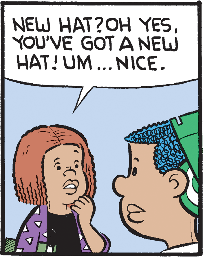Mammal OCR: NEW HAT?OH YESYOU'VE GOT A NEW HAT! UM ... NICE. NEW HAT?OH YESYOU'VE GOT A NEW HAT! UM ... NICE.