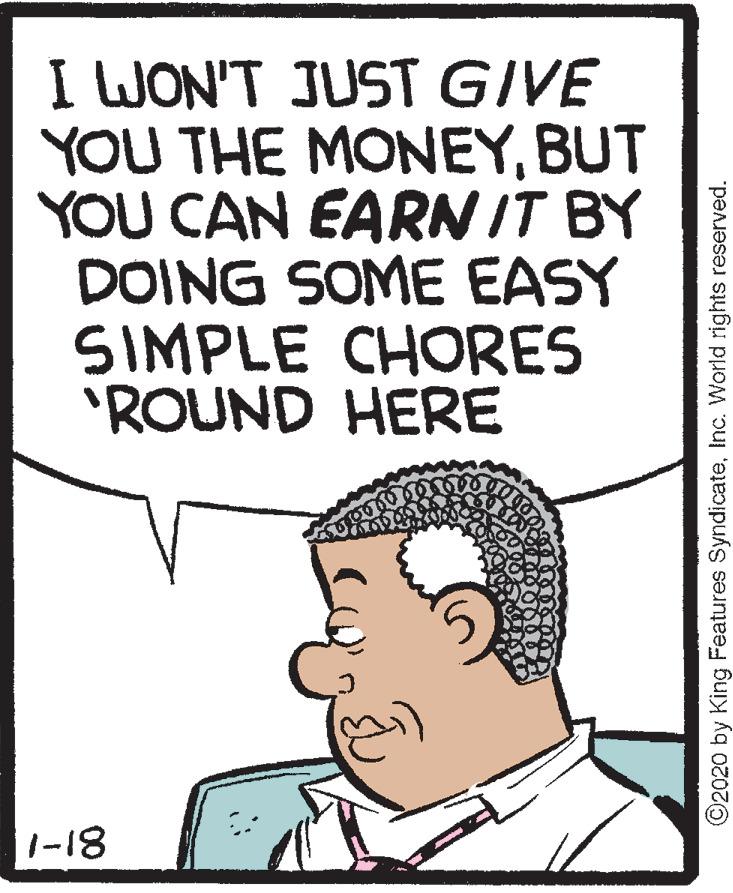 Jaw OCR: I WON'T JUST GIVE YOU THE MONEYBUT YOU CAN EARN IT BY DOING SOME EASY SIMPLE CHORES "ROUND HERE 1-18 ©2020 by King Features SyndicateInc. World rights reserved. I WON'T JUST GIVE YOU THE MONEYBUT YOU CAN EARN IT BY DOING SOME EASY SIMPLE CHORES "ROUND HERE 1-18 ©2020 by King Features SyndicateInc. World rights reserved.