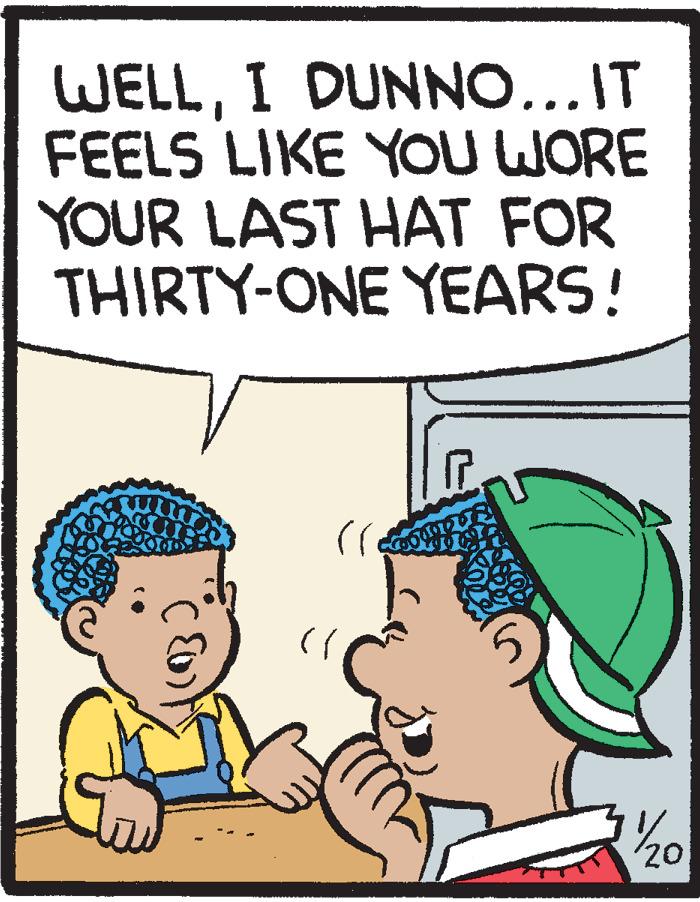 Organ OCR: WELLI DUNNO... IT FEELS LIKE YOU WORE YOUR LAST HAT FOR THIRTY-ONE YEARS! 20 WELLI DUNNO... IT FEELS LIKE YOU WORE YOUR LAST HAT FOR THIRTY-ONE YEARS! 20