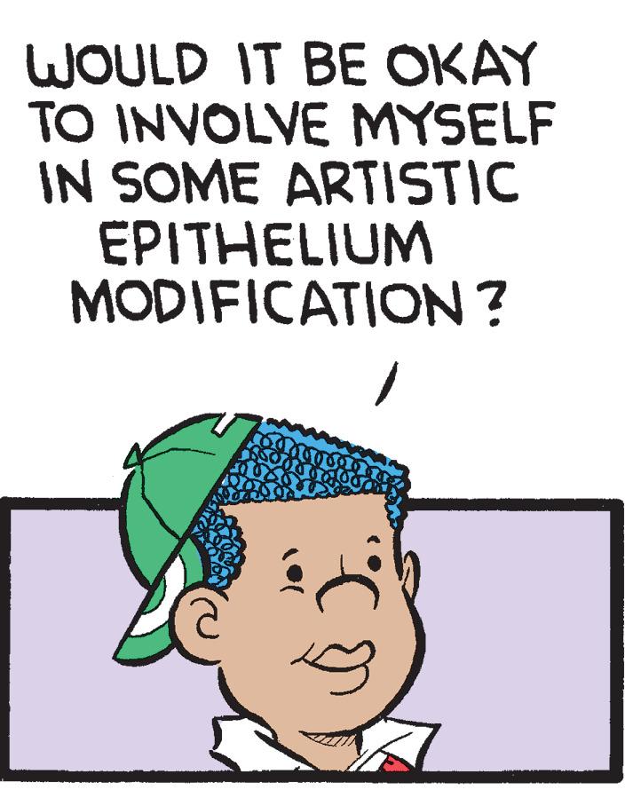 Painting OCR: WOULD IT BE OKAY TO INVOLVE MYSELF IN SOME ARTISTIC EPITHELIUM MODIFICATION ? WOULD IT BE OKAY TO INVOLVE MYSELF IN SOME ARTISTIC EPITHELIUM MODIFICATION ?