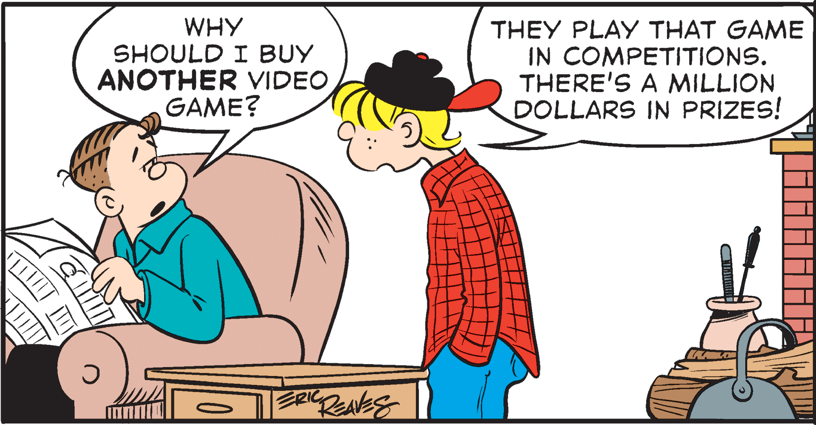 Interaction OCR: WHY SHOULD I BUY ANOTHER VIDEO GAME? THEY PLAY THAT GAME IN COMPETITIONS. THERE'S A MILLION DOLLARS IN PRIZES! WHY SHOULD I BUY ANOTHER VIDEO GAME? THEY PLAY THAT GAME IN COMPETITIONS. THERE'S A MILLION DOLLARS IN PRIZES!