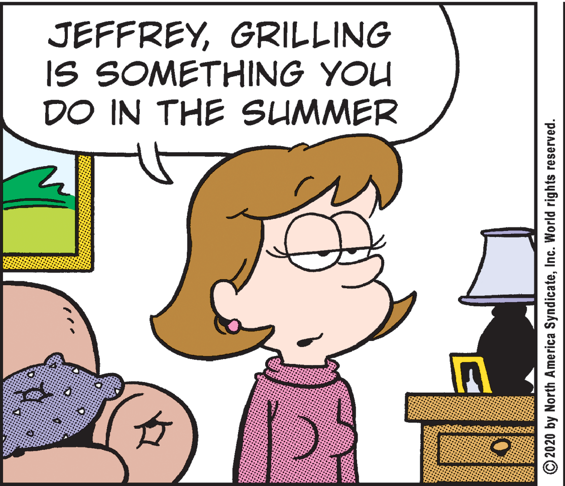 Product OCR: JEFFREYGRILLING IS SOMETHING YOU DO IN THE SUMMER 2020 by North America SyndicateInc. World rights reserved. JEFFREYGRILLING IS SOMETHING YOU DO IN THE SUMMER 2020 by North America SyndicateInc. World rights reserved.