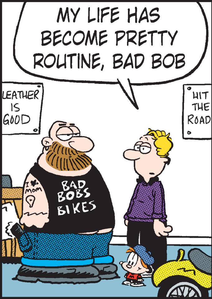 Humour OCR: MY LIFE HAS BECOME PRETTY ROUTINEBAD BOB LEATHER HIT THE ROAD IS GOOD BAD BOBS BIKES MOm MY LIFE HAS BECOME PRETTY ROUTINEBAD BOB LEATHER HIT THE ROAD IS GOOD BAD BOBS BIKES MOm