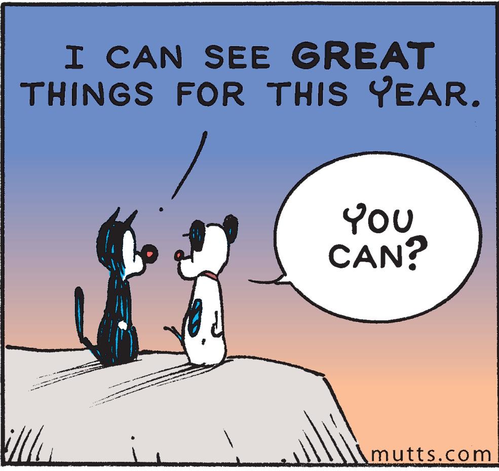 Photo caption OCR: I CAN SEE GREAT THINGS FOR THIS YEAR. YoU CAN? mutts.com I CAN SEE GREAT THINGS FOR THIS YEAR. YoU CAN? mutts.com