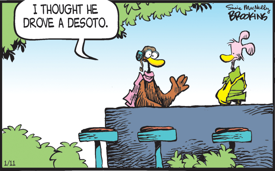 Humour OCR: I THOUGHT HE DROVE A DESOTO. Shaie Macklly BrakiNS 1/11 I THOUGHT HE DROVE A DESOTO. Shaie Macklly BrakiNS 1/11