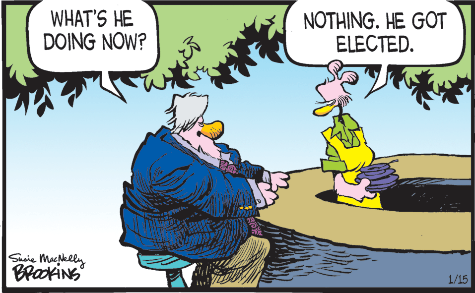Boat OCR: WHAT'S HE DOING NOW? NOTHING. HE GOT ELECTED. Suoie MacNelly BrakiNS 1/15 WHAT'S HE DOING NOW? NOTHING. HE GOT ELECTED. Suoie MacNelly BrakiNS 1/15
