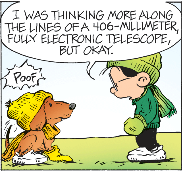 Interaction OCR: I WAS THINKING MORE ALONG THE LINES OF A 406-MILLIMETERBUT OKAY. PooF I WAS THINKING MORE ALONG THE LINES OF A 406-MILLIMETERFULY ELECTRONIC TELESCOPEBUT OKAY. PooF