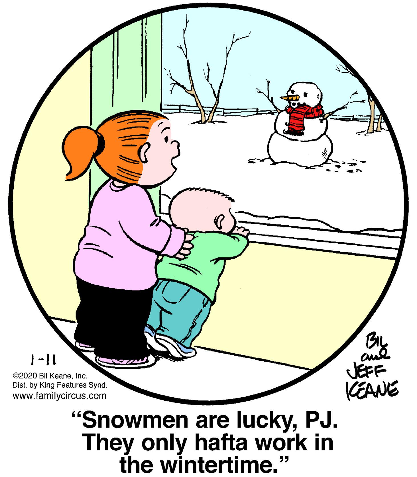 Gesture OCR: aud JEFF CEANE "Snowmen are luckyPJ. They only hafta work in ©2020 Bil KeaneInc. Dist. by King Features Synd. www.familycircus.com the wintertime." aud JEFF CEANE "Snowmen are luckyPJ. They only hafta work in ©2020 Bil KeaneInc. Dist. by King Features Synd. www.familycircus.com the wintertime."