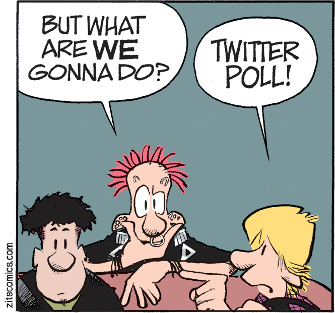 Illustration OCR: BUT WHAT ARE WE GONNA DO? TWITTER POLL! zitscomics.com BUT WHAT ARE WE GONNA DO? TWITTER POLL! zitscomics.com