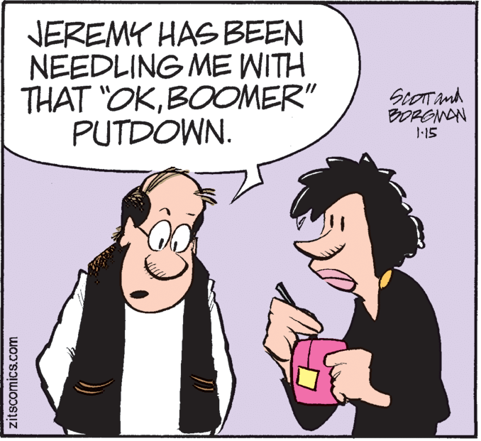 Photo caption OCR: JEREMY HAS BEEN NEEDLING ME WITH THAT "OKBOOMER" PUTDOWN. ScOTAnd BOPGNAN 115 zitscomics.com JEREMY HAS BEEN NEEDLING ME WITH THAT "OKBOOMER" PUTDOWN. ScOTAnd BOPGNAN 115 zitscomics.com