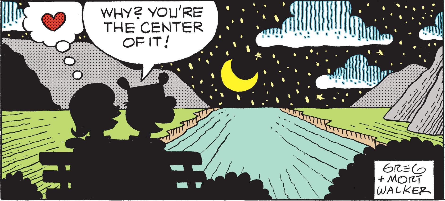 Celestial event OCR: WHY? YOU'RE THE CENTER OF IT! GREG + MORT WALKER WHY? YOU'RE THE CENTER OF IT! GREG + MORT WALKER