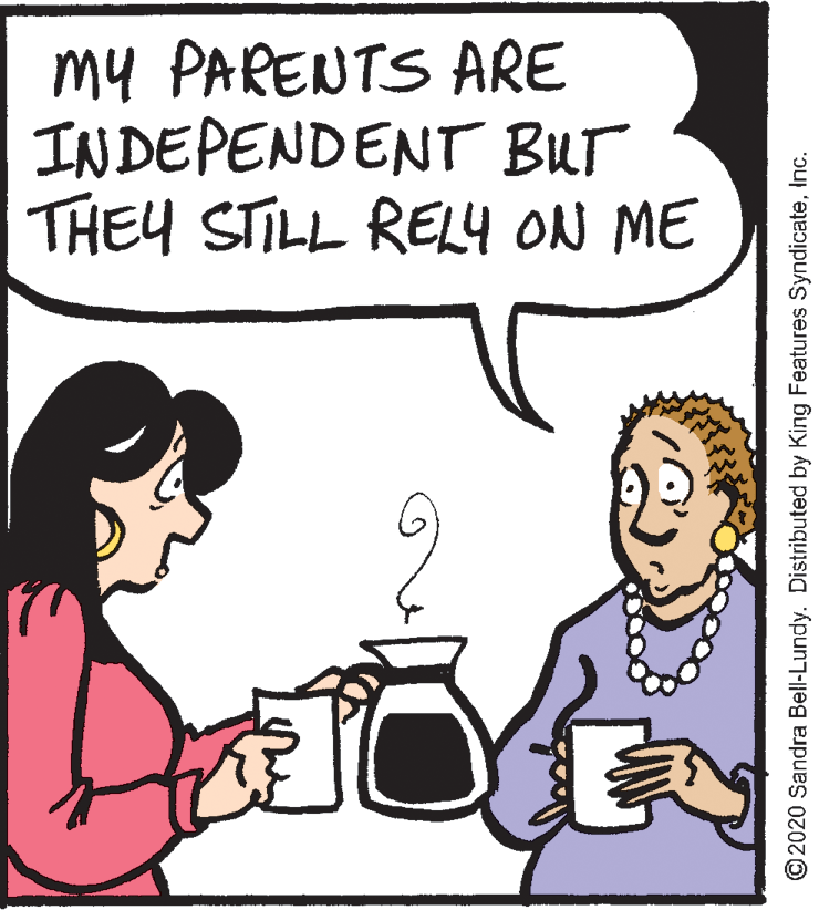 Tableware OCR: my PARENTS ARE INDEPENDENT BUT THEY STILL RELY ON ME ©2020 Sandra Bell-Lundy. Distributed by King Features SyndicateInc. my PARENTS ARE INDEPENDENT BUT THEY STILL RELY ON ME ©2020 Sandra Bell-Lundy. Distributed by King Features Syndicate