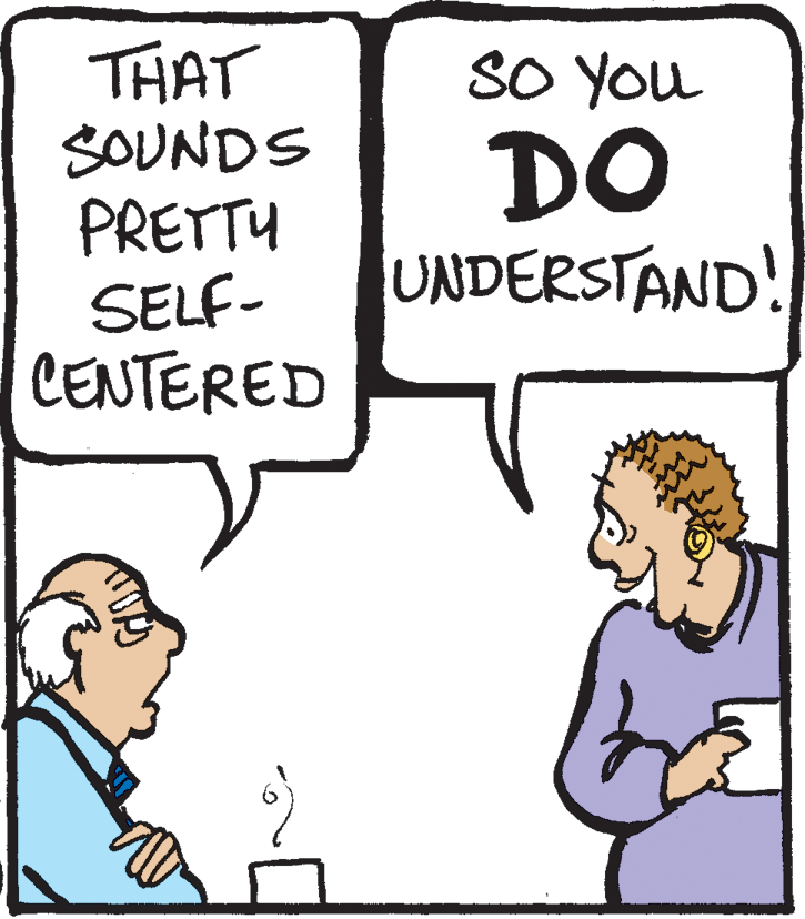 Rectangle OCR: THAT SOUNDS PRETTY SELF- CENTERED SO You DO UNDERSTAND! THAT SOUNDS PRETTY SELF- CENTERED SO You DO UNDERSTAND!