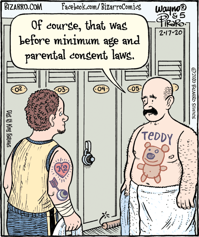 Sleeve OCR: BIZARRO.COM Facebook.com/ BizarroComics Wayno® PRORO- Of coursethat was before minimum age and parental consent laws. 2-17.20 04 05 waw 03) 02 TEDDY K2) © 2020 BIZARRO STUDIOS Dist. 9 King Features BIZARRO.COM Facebook.com/ BizarroComics Wayno® PRORO- Of coursethat was before minimum age and parental consent laws. 2-17.20 04 05 waw 03) 02 TEDDY K2) © 2020 BIZARRO STUDIOS Dist. 9 King Features