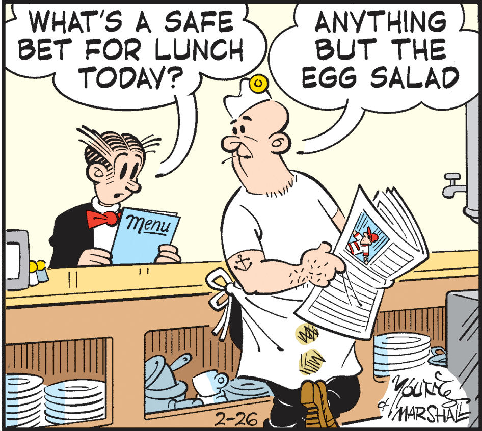 People OCR: WHAT'S A SAFE BET FOR LUNCH TODAV? ANYTHING BUT THE EGG SALAD nualu MARSHAL 2-26 WHAT'S A SAFE BET FOR LUNCH TODAV? ANYTHING BUT THE EGG SALAD nualu MARSHAL 2-26