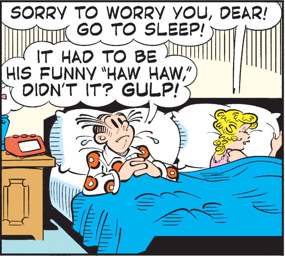 Creative arts OCR: SORRY TO WORRY YOUDEAR! GO TO SLEEP! IT HAD TO BE HIS FUNNY "HAW HAWDIDN'T IT? GULP! SORRY TO WORRY YOUDEAR! GO TO SLEEP! IT HAD TO BE HIS FUNNY "HAW HAWDIDN'T IT? GULP!