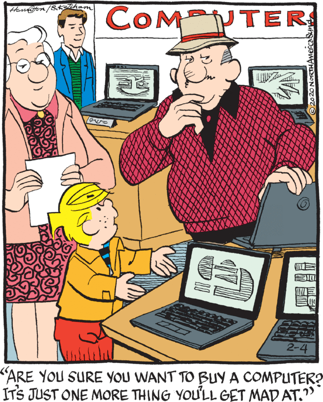 Parallel OCR: COM Hanfin /S.khom TER 2-4 "ARE YOU SURE YOU WANT TO BUY A COMPUTER? ITS JUST ONE MORE THING YOU'LL GET MAD AT." COM Hanfin /S.khom TER 2-4 "ARE YOU SURE YOU WANT TO BUY A COMPUTER? ITS JUST ONE MORE THING YOU'LL GET MAD AT."