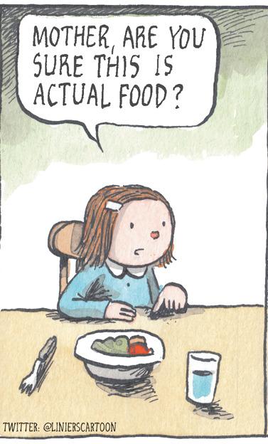 Graphics OCR: MOTHERARE YOU SURE THIS IS ACTUAL FOOD? TWITTER: @LINIERSCARTOON MOTHERARE YOU SURE THIS IS ACTUAL FOOD? TWITTER: @LINIERSCARTOON