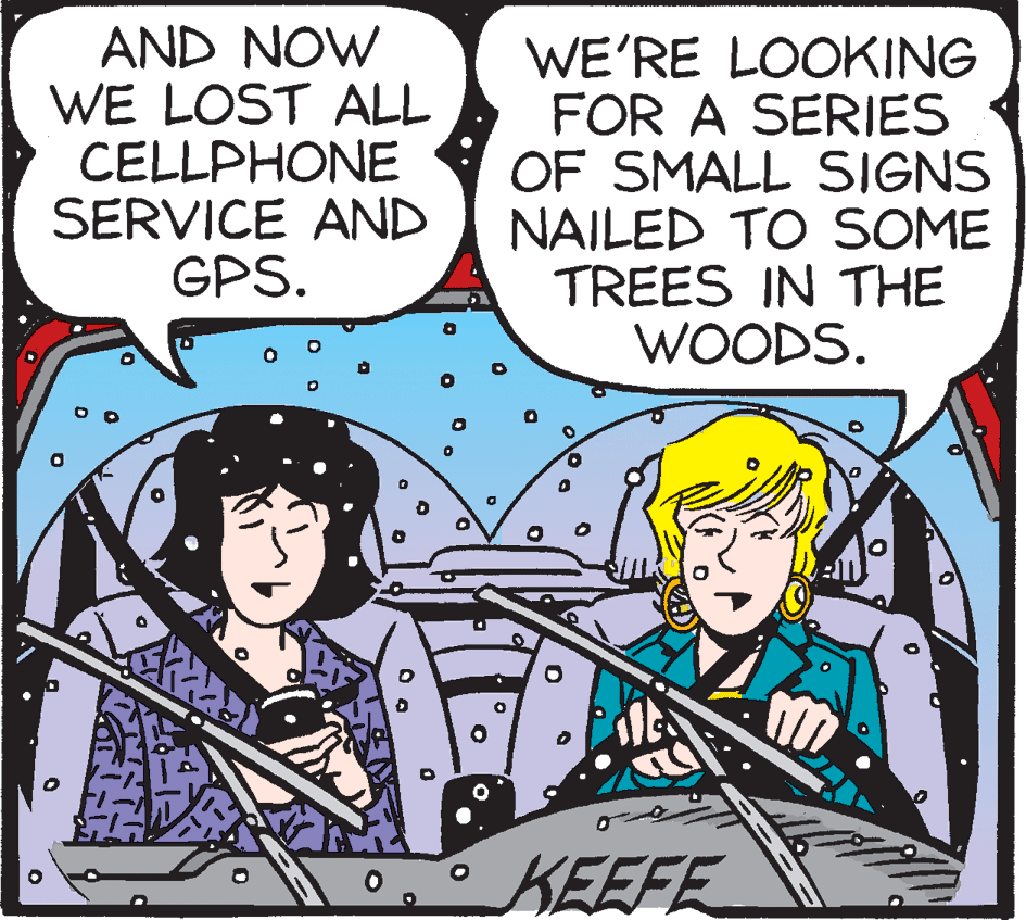 Illustration OCR: AND NOW WE LOST ALL CELLPHONE SERVICE AND GPS. WE'RE LOOKING FOR A SERIES OF SMALL SIGNS NAILED TO SOME TREES IN THE WOODS. KEEFE AND NOW WE LOST ALL CELLPHONE SERVICE AND GPS. WE'RE LOOKING FOR A SERIES OF SMALL SIGNS NAILED TO SOME TREES IN THE WOODS. KEEFE