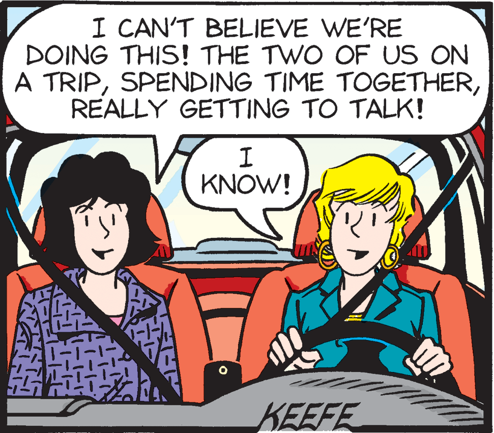 Conversation OCR: I CAN'T BELIEVE WE'RE DOING THIS! THE TWO OF US ON A TRIPREALLY GETTING TO TALK! KNOW! KEEFE I CAN'T BELIEVE WE'RE DOING THIS! THE TWO OF US ON A TRIPSPENDING TIME TOGETHERREALLY GETTING TO TALK! KNOW! KEEFE