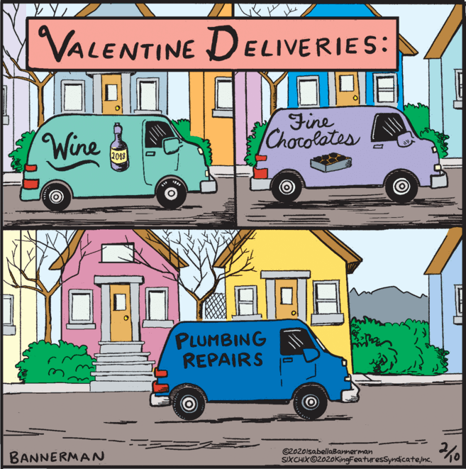 Mode of transport OCR: VALENTINE DELIVERIES: Wine Fine Chocolates 2008 PLUMBING REPAIRS BANNERMAN ©2020lsabellaBannerman SIXCHIX@2020KingFeaturesSyndicateinc. VALENTINE DELIVERIES: Wine Fine Chocolates 2008 PLUMBING REPAIRS BANNERMAN ©2020lsabellaBannerman SIXCHIX@2020KingFeaturesSyndicateinc.