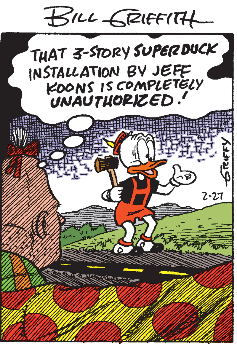 Creative arts OCR: BiLL GrRIFFITH THAT 3-STORY SUPERDUCK INSTALLATION BV JEFE KOONS IS COMPLETELY UNAUTHORIZED. 2-27 BiLL GrRIFFITH THAT 3-STORY SUPERDUCK INSTALLATION BV JEFE KOONS IS COMPLETELY UNAUTHORIZED. 2-27