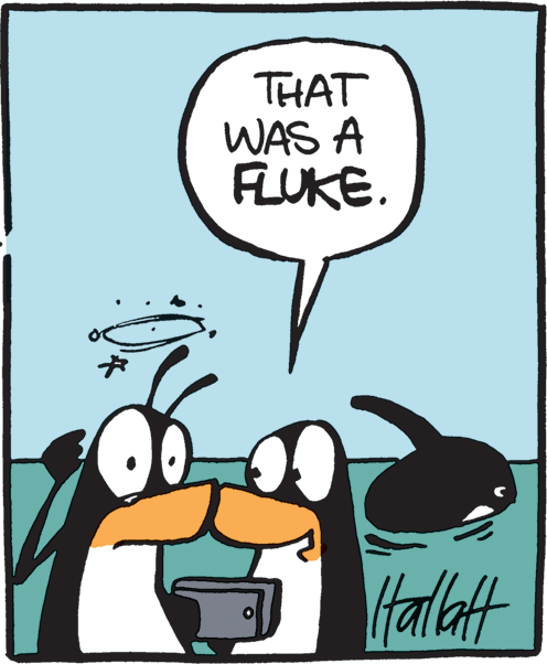 Humour OCR: THAT WAS A FLUKE. falaft THAT WAS A FLUKE. falaft