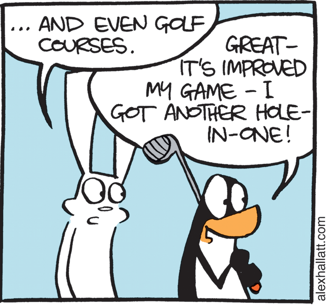 Fictional character OCR: AND EVEN GOLF COURSES. ... GREAT- IT'S IMPROVED My GAME - I GOT ANOTHER HOLE- IN-ONE! alexhallatt.com AND EVEN GOLF COURSES. ... GREAT- IT'S IMPROVED My GAME - I GOT ANOTHER HOLE- IN-ONE! alexhallatt.com