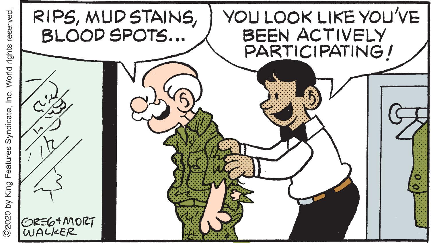 Organ OCR: RIPSBLOOD SPOTS... YOU LOOK LIKE YOU'VE BEEN ACTIVELY PARTICIPATING! ORE6+MORT WALKER ©2020 by King Features SyndicateInc. World rights reserved. RIPSMUD STAINSBLOOD SPOTS... YOU LOOK LIKE YOU'VE BEEN ACTIVELY PARTICIPATING! ORE6+MORT WALKER ©2020 by King Features SyndicateInc. World rights reserved.