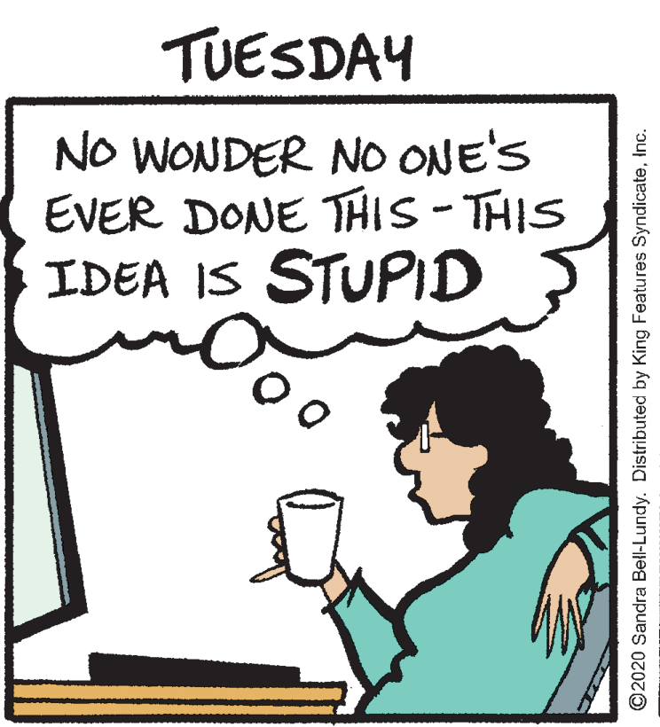 Handwriting OCR: TUESDAY NO WONDER NO ONE'S EVER DONE THIS - THIS IDEA IS STUPID ©2020 Sandra Bell-Lundy. Distributed by King Features SyndicateInc. TUESDAY NO WONDER NO ONE'S EVER DONE THIS - THIS IDEA IS STUPID ©2020 Sandra Bell-Lundy. Distributed by King Features Syndicate