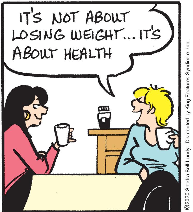 Line OCR: ITS NOT ABOUT LOSING WEIGHT... IT'S ABOUT HEALTH ©2020 Sandra Bell-Lundy. Distributed by King Features SyndicateInc. ITS NOT ABOUT LOSING WEIGHT... IT'S ABOUT HEALTH ©2020 Sandra Bell-Lundy. Distributed by King Features Syndicate